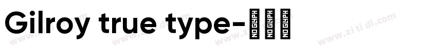 Gilroy true type字体转换